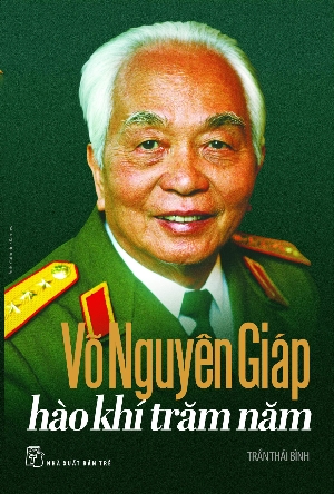 Bìa cuốn “Võ Nguyên Giáp- hào khí trăm năm” . 
